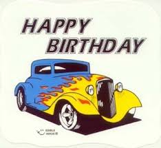 Happy Birthday Images For Him With Cars Happy Birthday Hot Rod Happy Birthday Hot Romantic Birthday Wishes Happy Birthday To Him
