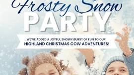 Frosty Snow Party at A Highland Cow Christmas Adventure