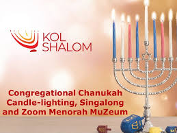 Click here for candle lighting times. Congregational Chanukah Menorah Lighting And Singalong Kol Shalom