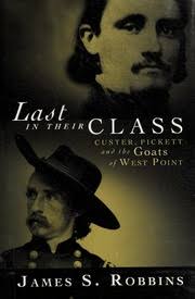 Last in their class : Custer, Pickett and the goats of West Point :  Robbins, James S., 1962- : Free Download, Borrow, and Streaming : Internet  Archive