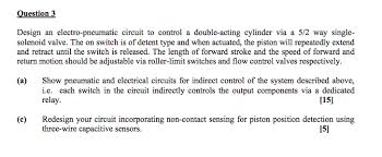 They may fit into defined mounting locations. Question 3 Design An Electro Pneumatic Circuit To Chegg Com