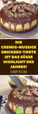 Die Cremig Nussige Snickers Torte Ist Das Susse Highlight Des Jahres Snickers Kuchen Snickers Torte Leckere Torten