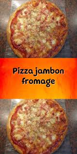 Pizza Jambon Fromage Pizza Jambon Fromage Pizza Jambon Pizza