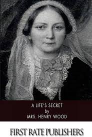 A Life's Secret: Wood, Mrs. Henry: 9781505616835: Amazon.com: Books