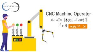 Cnc Machine Operator Jobs In Delhi Cnc Machine Operator Job Job Portal