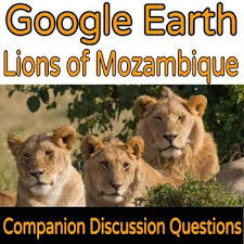 Google Earth Science Lesson Lions In Mozambique Earth Science Activities Earth Science Google Earth