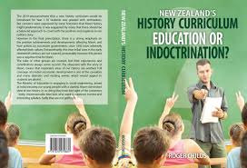 New Zealand's History Curriculum; Education or Indoctrination -