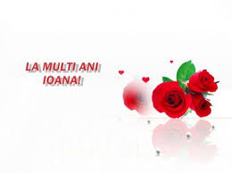 Fericire,iubire, multi bani, liniste si numai lucruri bune sa ti se intample! La Multi Ani Ion Ioana Ionela Ionel Gabriela42