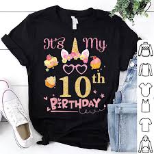 You are going to have a fabulous 10th year of life. Flower Cake Glasses Unicorn Face It S My 10th Birthday Shirt Hoodie Sweater Longsleeve T Shirt
