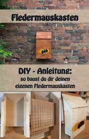 Anleitung Fledermauskasten Ganz Einfach Selber Bauen Diy Anleitung Fledermaus Haus Kasten Bat Hou Fledermauskasten Gartenhaus Bauen Diy Gartenprojekte