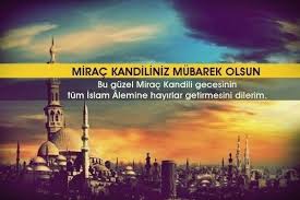 Mi̇raç kandi̇li̇ ne demek, neden kutlanir? Mirac Kandili Nde Ne Oldu O Gece Neler Yasandi Islam Alemi Icin Anlami Ve Onemi