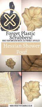 Zero Waste Hessian Shower Pouf How To Make This Upcycled Bath Sponge Puff A Rose Tinted World In 2020 Shower Pouf Shower Puff Hessian Fabric