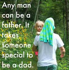 Clark anyone can be a father, but it takes someone special to be a dad. —wade boggs when a father gives. Best Fathers Day Quotes The Artful Parent