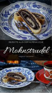 Mohnstrudel Vegane Variante The Apricot Lady Rezept Rezepte Mohnstrudel Lebensmittel Essen