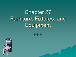 They do not have permanent connections to utilities either. 1 Chapter 27 Furniture Fixtures And Equipment Ffe Ppt Download