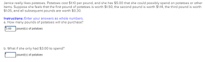 Potatoes cost janice $1 per pound, and she has $5.00 that she could possibly spend on potatoes or other items. Solved Janice Really Likes Potatoes Potatoes Cost 1 10 Chegg Com