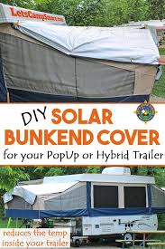 Diy Solar Bunkend Covers For Your Popup Or Hybrid Trailer Do The Canvas Bunkends Of Your Trailer Get Too Hot In The Diy Solar Diy Camping Pop Up Tent Trailer