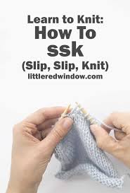 Before learning the slip slip knit stitch, you should be familiar with the knit stitch. Learn To Knit Ssk Slip Slip Knit Little Red Window