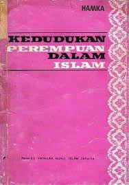 Sesungguhnya wanita muslimah memiliki kedudukan yang tinggi dalam islam dan pengaruh yang besar dalam kehidupan setiap muslim. Kedudukan Perempuan Dalam Islam By Hamka