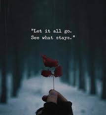 This list of best quotes and sayings of all time will inspire you about love and about life with best images. Best Quotes Ever Let All Go What Stays Cute Quotes For Life Life Quotes Good Life Quotes