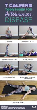 7 Calming Yoga Poses For Autoimmune Disease Relaxing Yoga Yoga Help Relaxing Yoga Poses