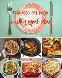 Weekly Meal Plan Featuring Cook Once Eat Twice Menus Forks And Folly Batch Cooking Recipes Week Meal Plan Cooking