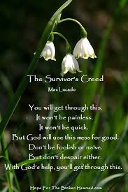 The Survivor S Creed By Max Lucado You Will Get Through This It Won T Be Painless It Won T Be Quick But God Max Lucado Max Lucado Quotes Strong Bible