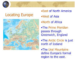 The paris meridian arc or french meridian arc (french: The Physical Geography Of Europe Locating Europe East Of North America West Of Asia North Of Africa The Prime Meridian Passes Through Greenwich England Ppt Download