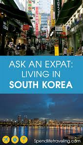Ask An Expat Living In South Korea South Korea Travel Expat Living In Korea
