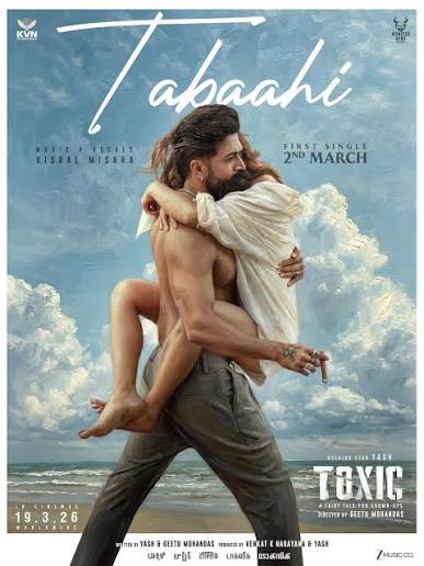 YASH - KIARA ADVANI: 'TOXIC' FIRST SINGLE ANNOUNCEMENT POSTER – 19 MARCH  2026 RELEASE... Fire. Desire. Intensity... #Tabaahi – the first single from  #Toxic, featuring #Yash and #KiaraAdvani – drops on 2