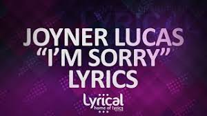 Joyner Lucas I M Sorry Lyrics Youtube All lyrics are subject to us copyright laws and are property of their respective authors, artists and labels. joyner lucas i m sorry lyrics