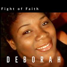 Fight of Faith by Deborah: Listen