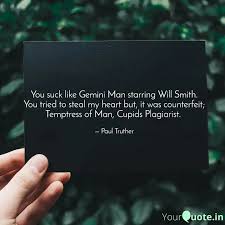 ❝each gemini contains a twin mirror image of himself (or herself), in reverse, the positive and negative poles of his or her personality.❞. You Suck Like Gemini Man Quotes Writings By Paul Truther Yourquote