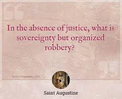 See the gallery for tag and special word sovereignty. In The Absence Of Justice What Is Sovereignty But Organized Robbery