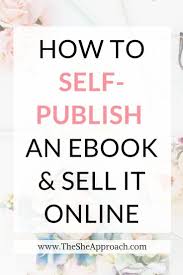 How To Publish Launch And Sell Your First Ebook Ebook Writing Amazon Publishing Kindle Direct Publishing