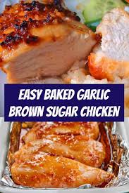 Easy Baked Garlic Brown Sugar Chicken Recipe In 2020 Boneless Chicken Recipes Easy Boneless Skinless Chicken Recipe Easy Boneless Skinless Chicken Recipes