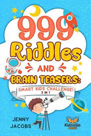 Check out our free printable logic puzzles (pdf). 999 Riddles And Brain Teasers Smart Kids Challenge 3 In 1 Fun Difficult And Challenging Logic Puzzles And Trick Questions Fun For Children And Teens 7 9 8 12 By Kidsville Books Paperback 9798692005618