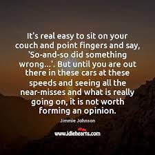 It S Real Easy To Sit On Your Couch And Point Fingers And Idlehearts