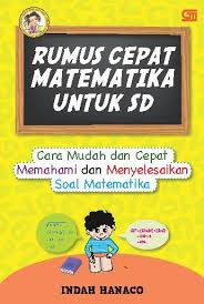 Sangat cocok dibaca untuk membantu kamu lebih siap dalam mengadapi penilaian akhir semester (pas) nantinya. Rumus Cepat Matematika Untuk Sd Cara Mudah Dan Cepat Memahami Dan Menyelesaikan Soal Matematika Book By Indah Hanaco Gramedia Digital