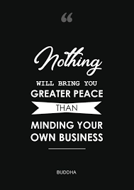 Norton loses his job after following ralph's advice. 60 Mind Your Own Business Quotes And Images The Random Vibez