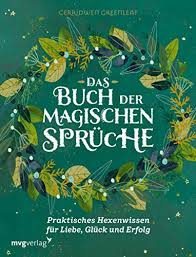 Das Buch Der Magischen Spruche Praktisches Hexenwissen Fur Liebe Gluck Und Erfolg German Edition Kindle Edition By Greenleaf Cerridwen Religion Spirituality Kindle Ebooks Amazon Com