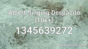 Maybe you would like to learn more about one of these? Albert Despacito Roblox Id Code