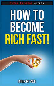 A treatise on phrenology, choice of professions and matrimony. Amazon Com How To Become Rich Fast Extra Income Series Book 3 Ebook Vee Brian Kindle Store