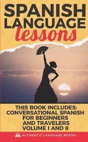 As of today we have 79,943,739 ebooks for you to download for free. Download Pdf Spanish Language Lessons This Book Includes Conversational Spanish For Beginners And Travelers Volume I And Ii Daphne Blog