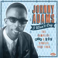 JOHNNY ADAMS-I WON'T CRY-THE COMPLETE RIC AND RON SINGLES 1959-1964.