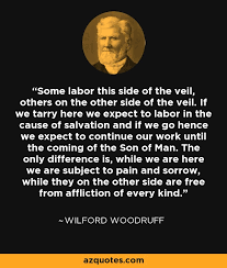Wilford Woodruff Quote Some Labor This Side Of The Veil Others On The