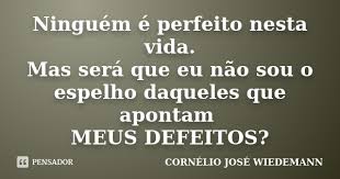 Ninguem E Perfeito Nesta Vida Mas Cornelio Jose Wiedemann