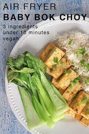 Air Fryer Baby Bok Choy In Under 10 Minutes Simple Vegan Recipes Vegan Recipes Recipe Air Fryer Recipes Healthy Vegan Recipes Easy Vegan Side Dishes