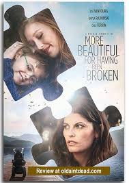 We don't have any reviews for dead & beautiful. Review More Beautiful For Having Been Broken Old Ain T Dead Broken Movie Film Hd Movies Online