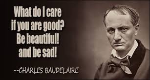 Charles baudelaire flowers of evil quotes. Quotes About Baudelaire 42 Quotes